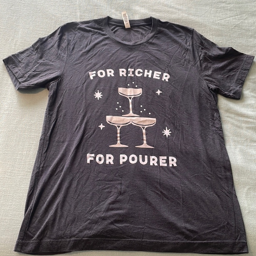 For Richer For Pourer Tee